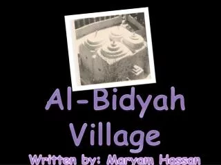 Al- Bidyah Village Written by: Maryam Hassan Part1