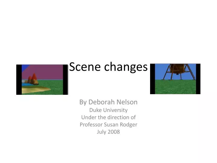 scene changes