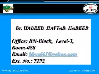 Dr. HABEEB HATTAB HABEEB Office: BN-Block, Level-3, Room-088 Email: hbuni61@yahoo.com Ext. No.: 7292