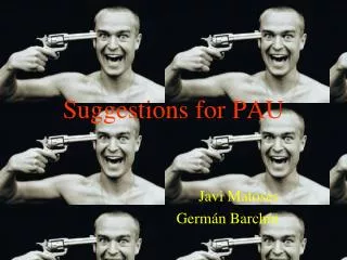 Suggestions for PAU