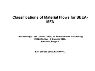 Classifications of Material Flows for SEEA-MFA 13th Meeting of the London Group on Environmental Accounting 29 September