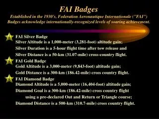 FAI Silver Badge Silver Altitude is a 1,000-meter (3,281-foot) altitude gain; 	Silver Duration is a 5-hour flight time a