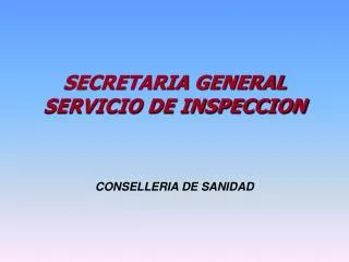 SECRETARIA GENERAL SERVICIO DE INSPECCION