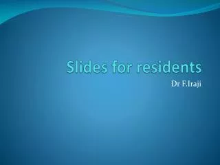 Slides for residents