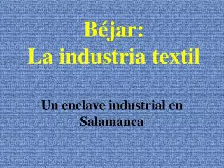 Béjar: La industria textil
