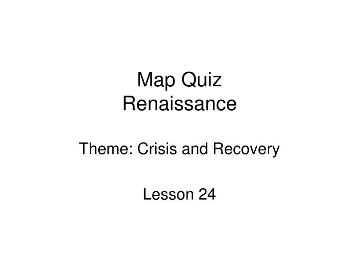 map quiz renaissance theme crisis and recovery