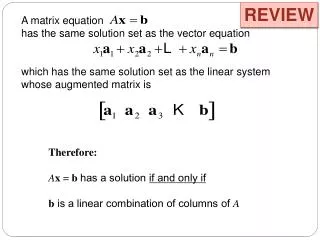 A matrix equation has the same solution set as the vector equation which has the same solution set as the linear system