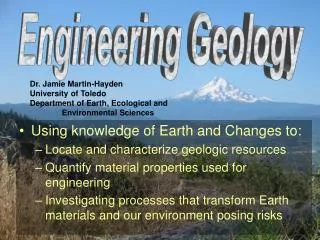 Using knowledge of Earth and Changes to: Locate and characterize geologic resources Quantify material properties used fo