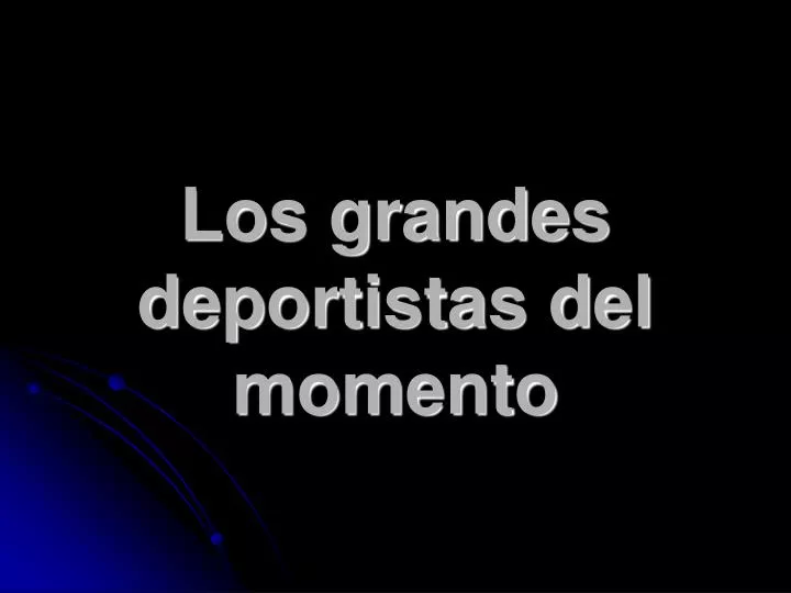 los grandes deportistas del momento