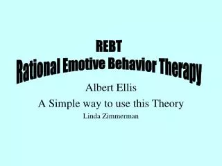 Albert Ellis A Simple way to use this Theory Linda Zimmerman