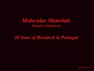 Molecular Materials (Organic Conductors) 30 Years of Research in Portugal