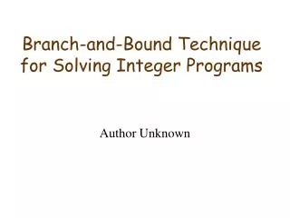 Branch-and-Bound Technique for Solving Integer Programs