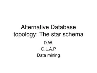 Alternative Database topology: The star schema