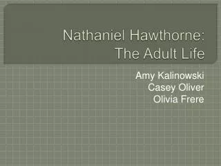 Nathaniel Hawthorne: The Adult Life