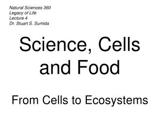 Natural Sciences 360 Legacy of Life Lecture 4 Dr. Stuart S. Sumida