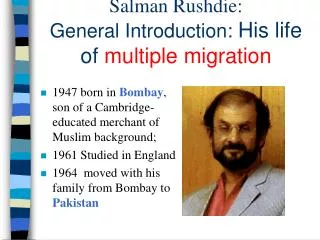 Salman Rushdie: General Introduction: His life of multiple migration