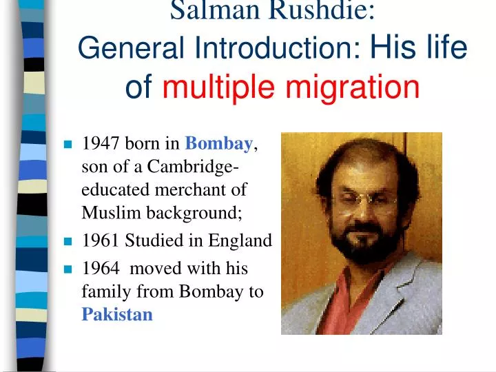 salman rushdie general introduction his life of multiple migration