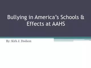 Bullying in America’s Schools &amp; Effects at AAHS
