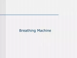 Breathing Machine
