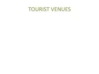 Tourist venues