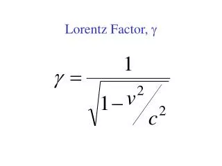Lorentz Factor, g