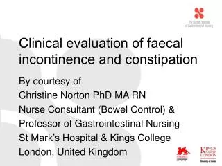 Clinical evaluation of faecal incontinence and constipation