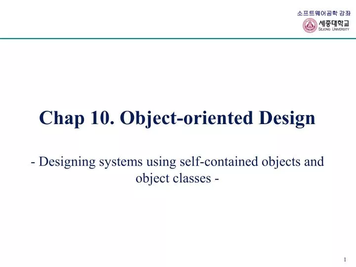 chap 10 object oriented design designing systems using self contained objects and object classes