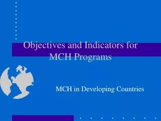 Objectives and Indicators for MCH Programs