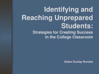 Identifying and Reaching Unprepared Students: Strategies for Creating Success in the College Classroom