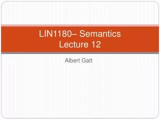 LIN1180– Semantics Lecture 12