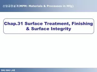 Chap.31 Surface Treatment, Finishing &amp; Surface Integrity