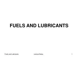 FUELS AND LUBRICANTS