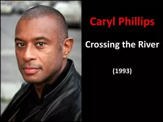 Caryl Phillips Crossing the River (1993)