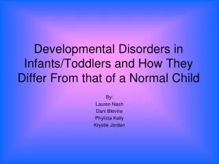 Developmental Disorders in Infants/Toddlers and How They Differ From that of a Normal Child