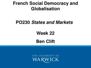 French Social Democracy and Globalisation PO230 States and Markets Week 22 Ben Clift