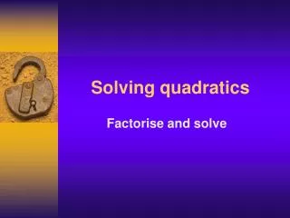 Solving quadratics