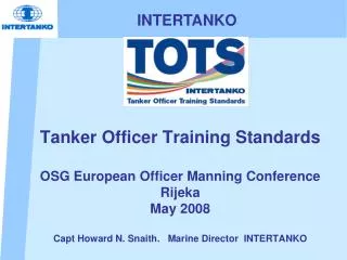 Tanker Officer Training Standards OSG European Officer Manning Conference Rijeka May 2008 Capt Howard N. Snaith. Mar
