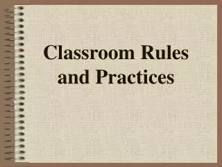 Classroom Rules and Practices