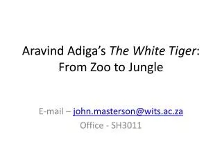 Aravind Adiga’s The White Tiger : From Zoo to Jungle