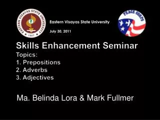 Skills Enhancement Seminar Topics: 1. Prepositions 2. Adverbs 3. Adjectives