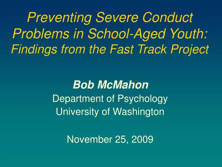 preventing severe conduct problems in school aged youth findings from the fast track project