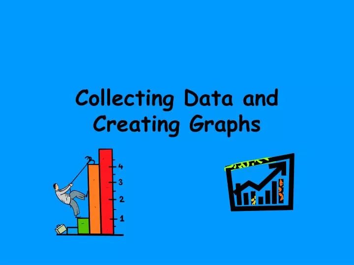 collecting data and creating graphs