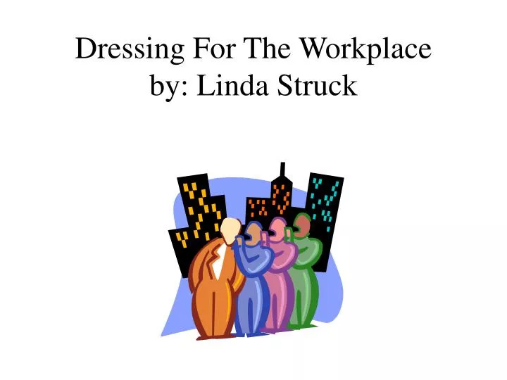 dressing for the workplace by linda struck