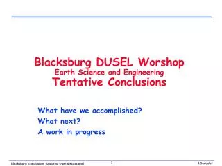 Blacksburg DUSEL Worshop Earth Science and Engineering Tentative Conclusions