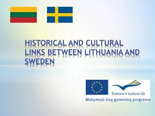 HISTORICAL AND CULTURAL LINKS BETWEEN LITHUANIA AND SWEDEN