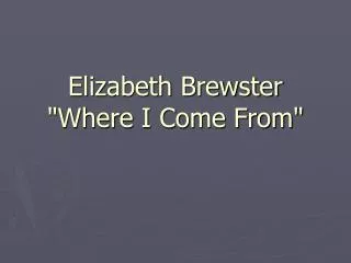 Elizabeth Brewster &quot;Where I Come From&quot;