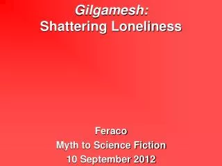 Gilgamesh: Shattering Loneliness