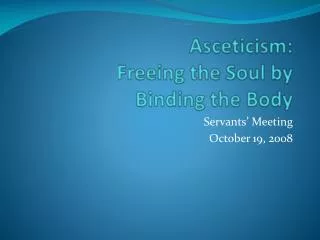 Asceticism: Freeing the Soul by Binding the Body