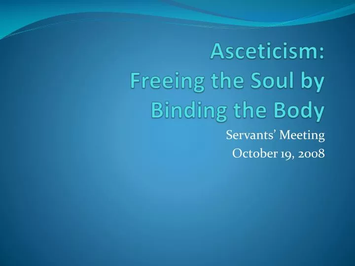 asceticism freeing the soul by binding the body