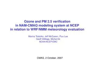 Ozone and PM 2.5 verification in NAM-CMAQ modeling system at NCEP in relation to WRF/NMM meteorology evaluation